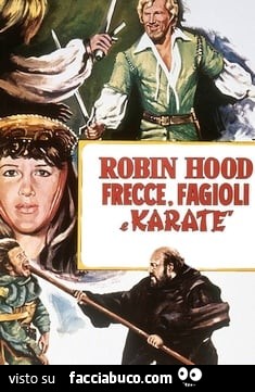 Robin Hood, frecce, fagioli e karate