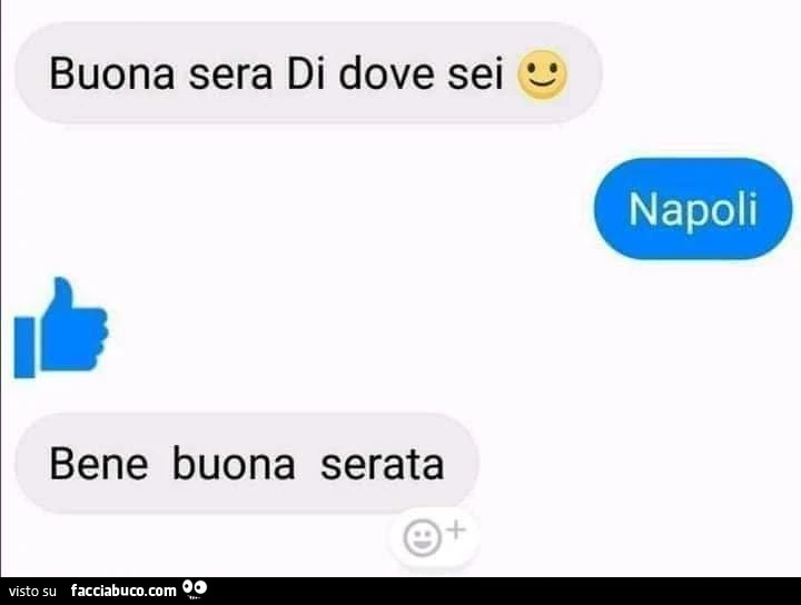 Buona sera di dove sei. Napoli. Bene buona serata