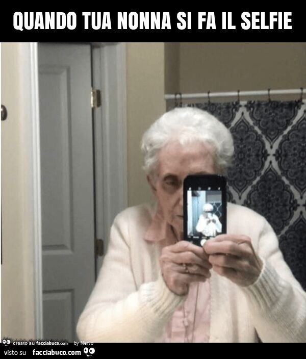 Quando tua nonna si fa il selfie
