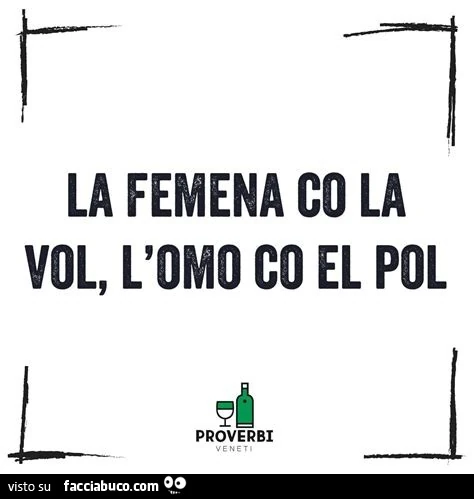 La femena co la vol, l'omo co el pol