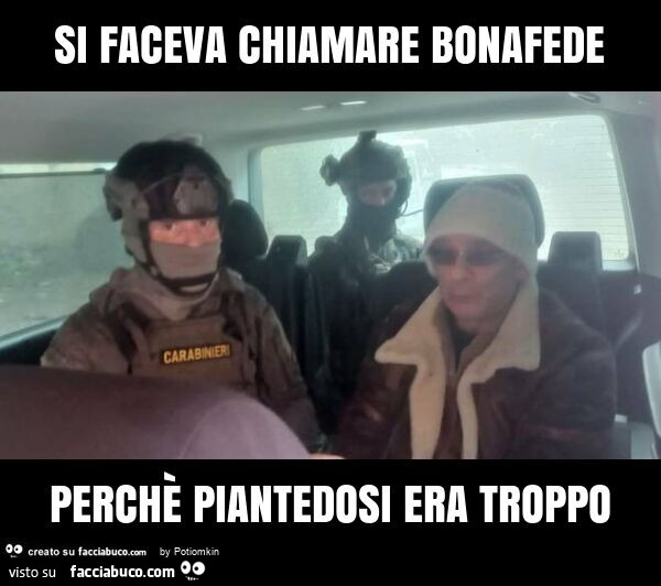 Si faceva chiamare bonafede perchè piantedosi era troppo
