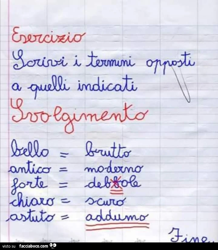 Esercizio scrivi i termini opposti a quelli indicati Bello, brutto antico, moderno forte, debole chiaro, scuro astuto, addumo