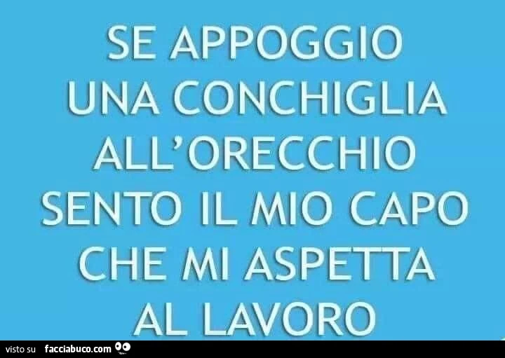 Il mio capo mi aspetta al lavoro