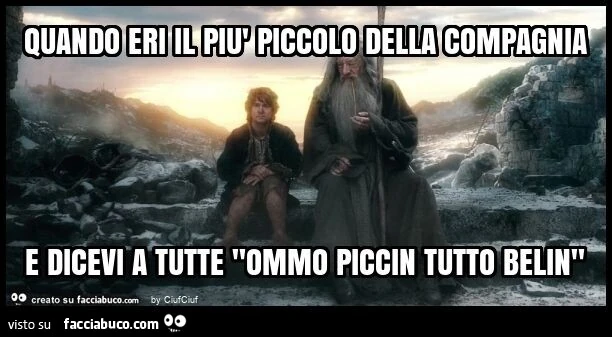 Quando eri il piรน piccolo della compagnia e dicevi a tutte "ommo piccin tutto belin"