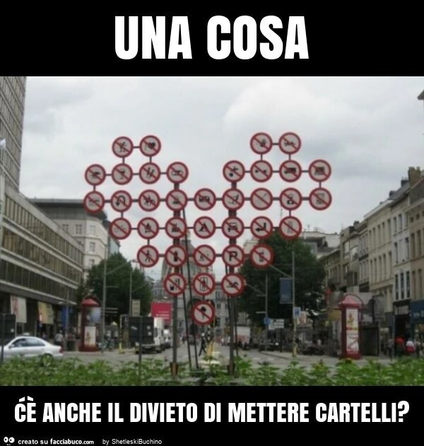 Una cosa ćè anche il divieto di mettere cartelli?
