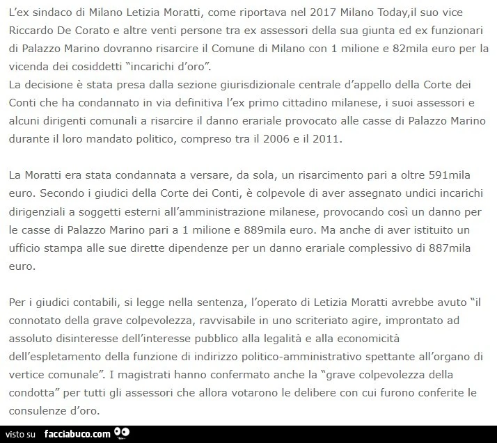L'ex sindaco di milano letizia moratti, come riportava nel 2017 milano today, il suo vice riccardo de corato e altre venti persone tra ex assessori della sua giunta ed ex funzionari di palazzo marino dovranno risarcire il comune di milano