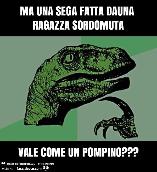 Ma una sega fatta dauna ragazza sordomuta vale come un pompino?