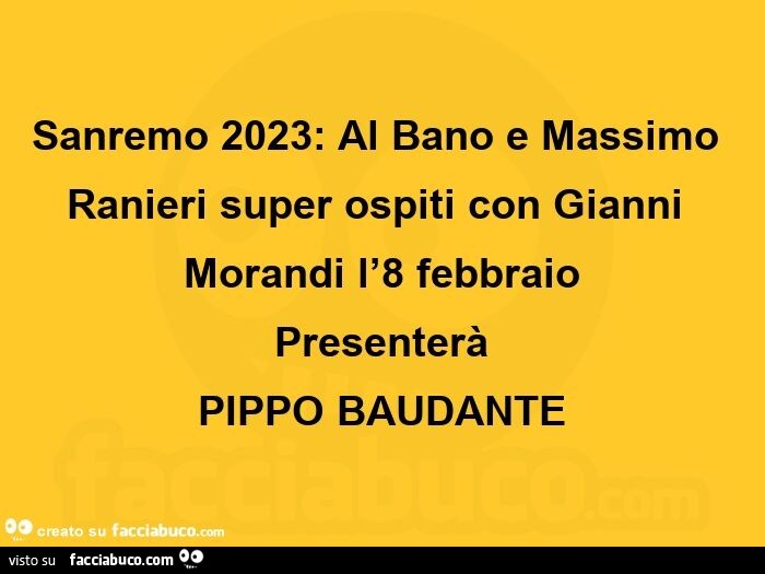 Sanremo 2023: al bano e massimo ranieri super ospiti con gianni morandi l'8 febbraio presenterà  pippo baudante