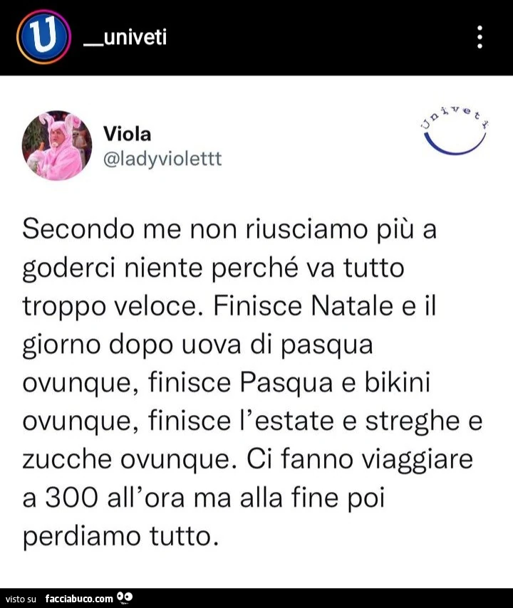 Secondo me non riusciamo più a goderci niente perché va tutto troppo veloce