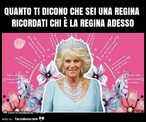Quanto ti dicono che sei una regina ricordati chi è la regina adesso