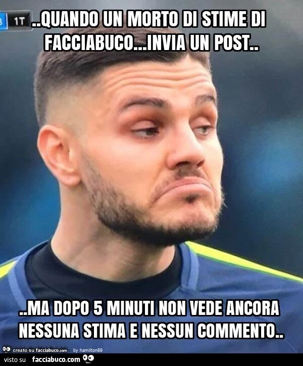 Quando un morto di stime di facciabuco… invia un post… ma dopo 5 minuti non vede ancora nessuna stima e nessun commento