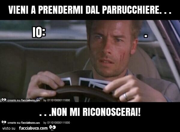 Vieni a prendermi dal parrucchiere&hellip; non mi riconoscerai