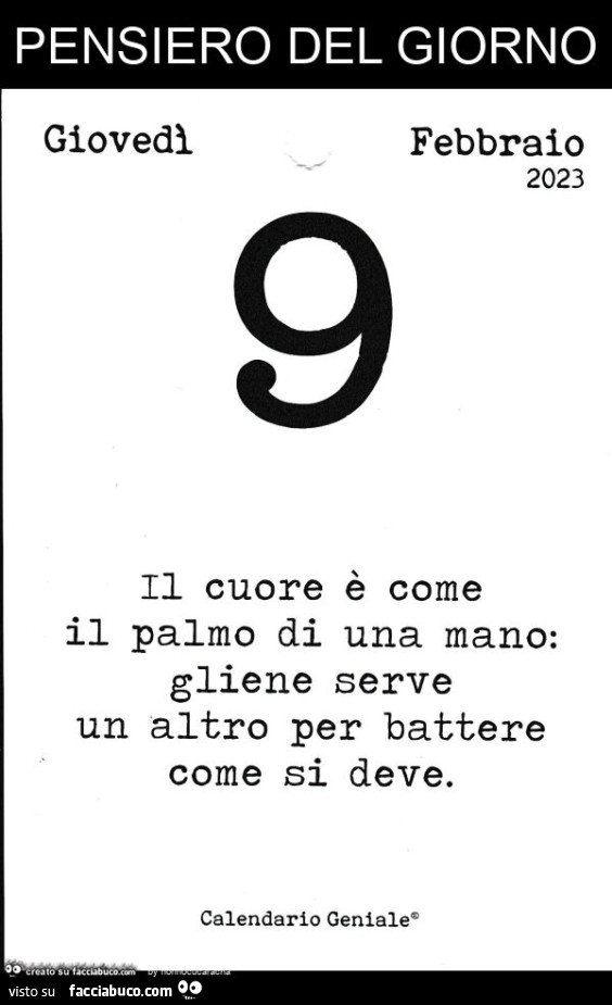 Pensiero del giorno: il cuore è come il palmo di una mano: gliene serve un altro per battere come si deve