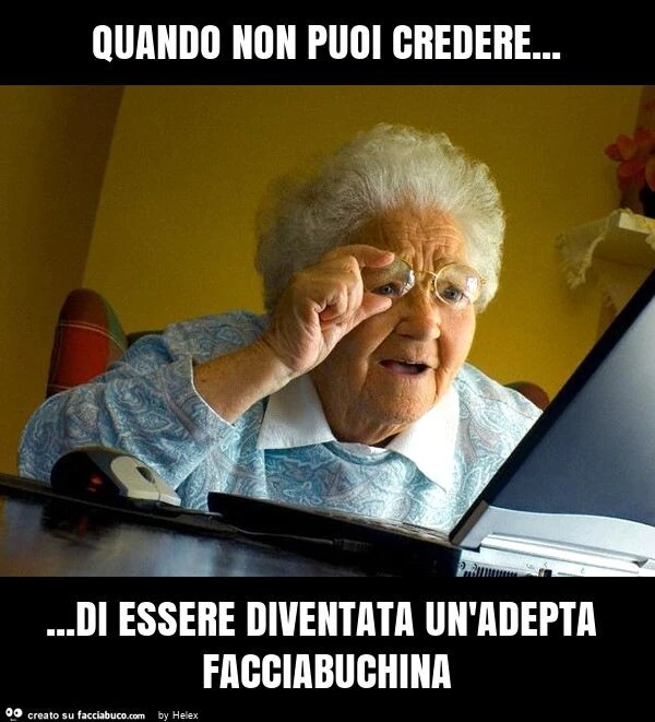 Quando non puoi credere&hellip; di essere diventata un'adepta facciabuchina