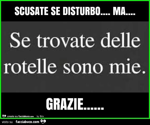 Scusate se disturbo&hellip; ma&hellip; grazie