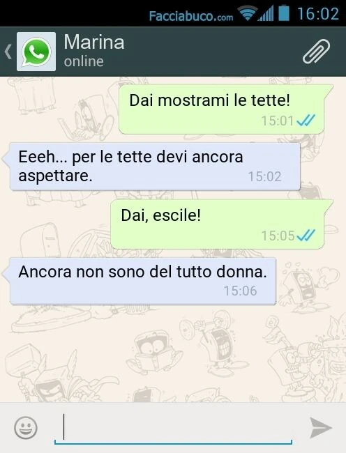 Dai mostrami le tette! Eeeh&hellip; per le tette devi ancora aspettare. Dai, escile! Ancora non sono del tutto donna