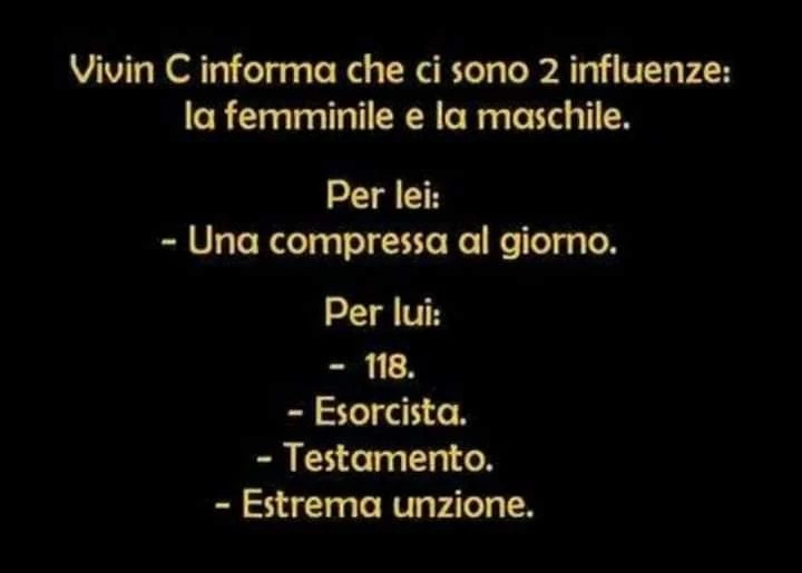 Vivin c informa che ci sono 2 influenze: la femminile e la maschile Per lei: 1 compressa al di. Per lui: 118, Esorcista, Estrema unzione