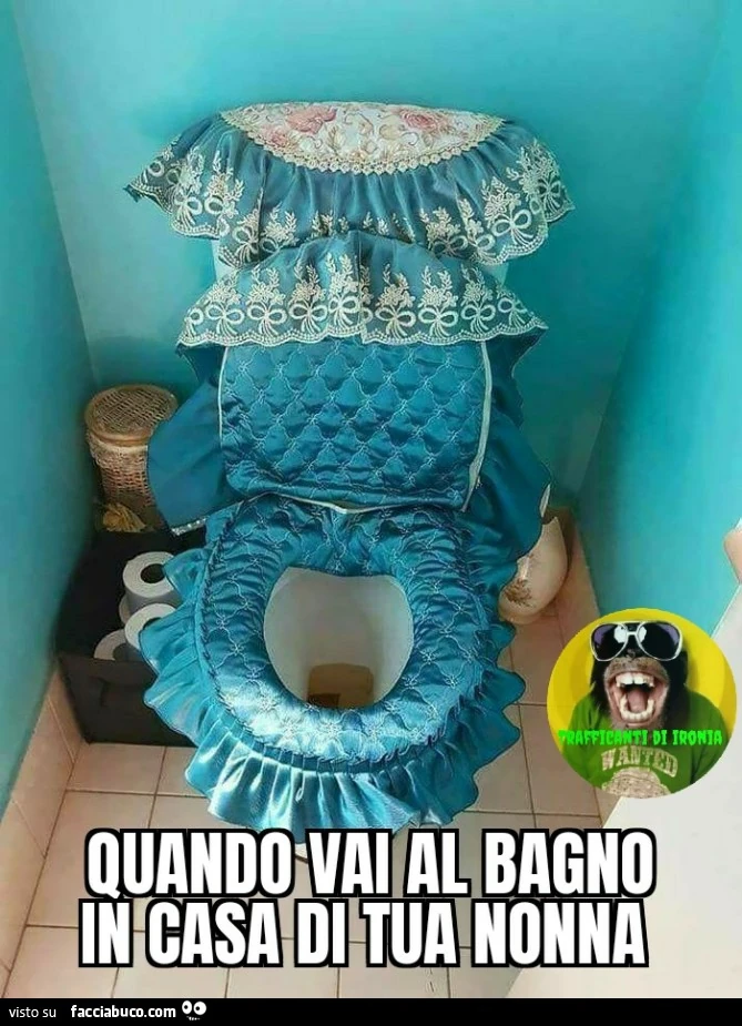 Quando vai al bagno in casa di tua nonna