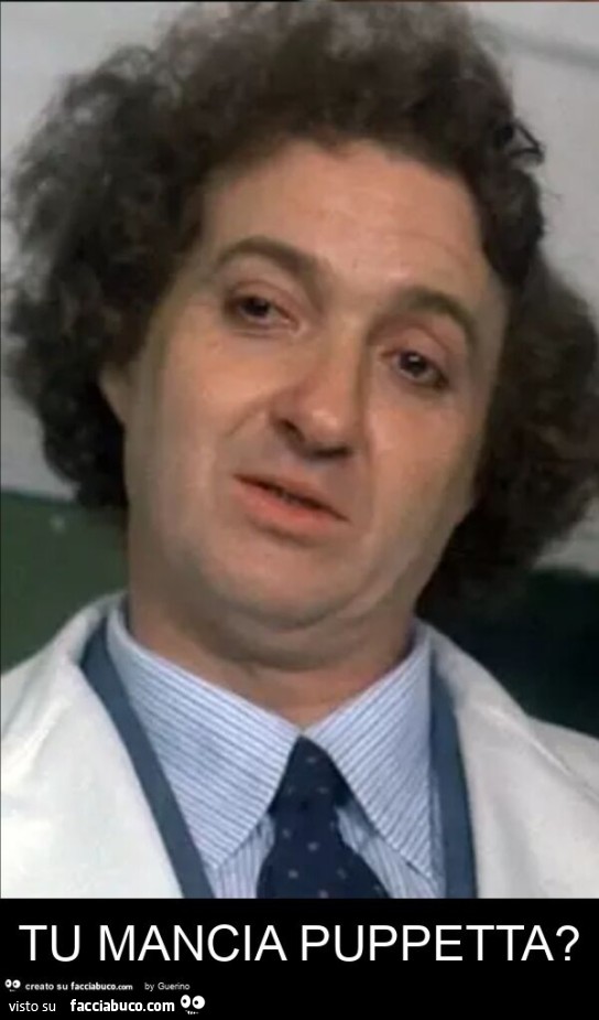 Tu mancia puppetta?