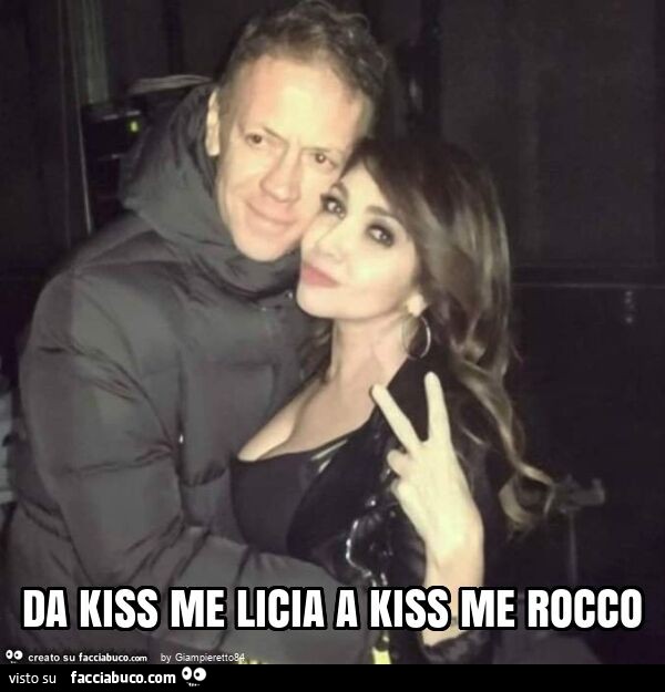 Da kiss me licia a kiss me rocco