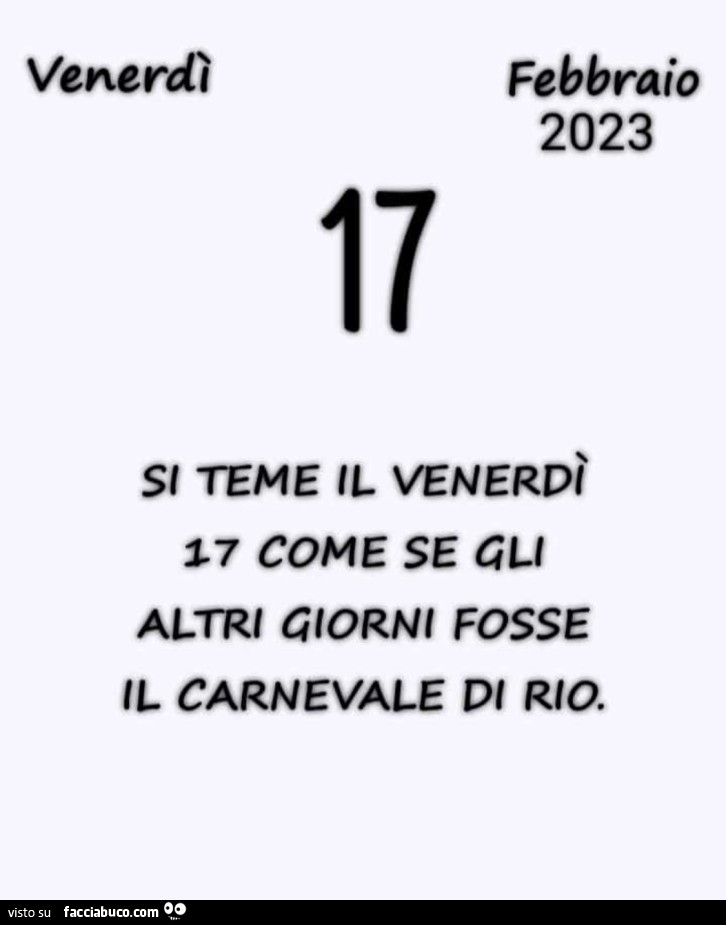 Si teme il venerdì 17 come se gli altri giorni fosse il carnevale di rio