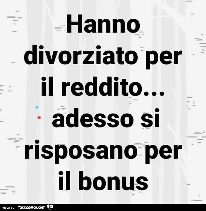 Hanno divorziato per il reddito&hellip; adesso si risposano per il bonus