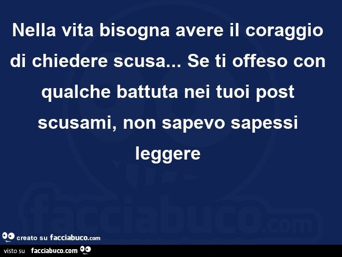 Avere Il Coraggio Di Chiedere La Separazione Nella vita bisogna avere il coraggio di chiedere scusa… se ti offeso