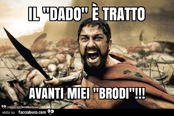 Il "dado" รจ tratto avanti miei "brodi"