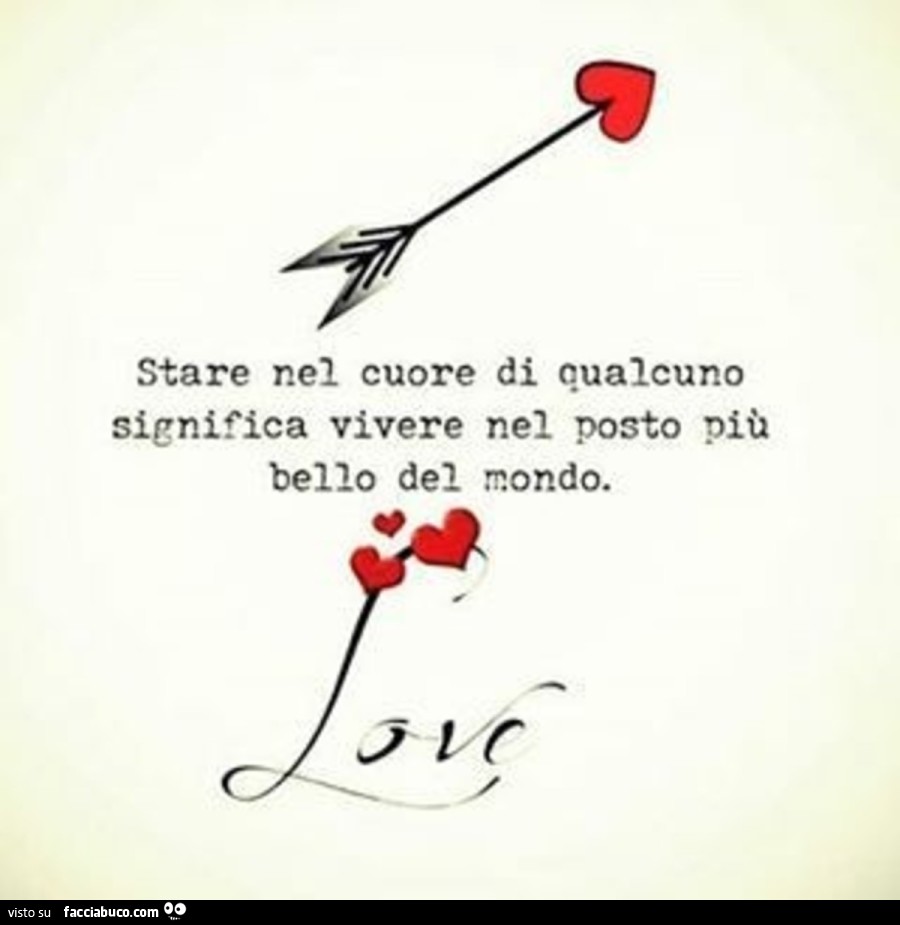 Stare nel cuore di qualcuno significa vivere nel posto più bello del