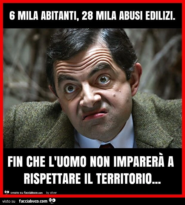 6 mila abitanti, 28 mila abusi edilizi. Fin che l'uomo non imparerà a rispettare il territorio