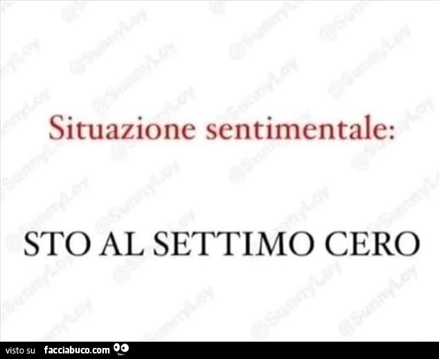 Situazione sentimentale: sto al settimo cero