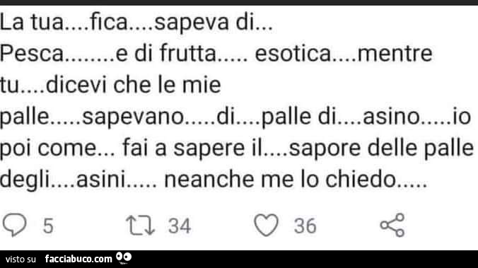 La tua… fica… sapeva di… pesca… e di frutta… esotica… mentre tu