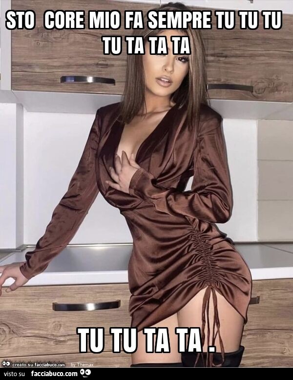 Sto core mio fa sempre tu tu tu tu ta ta ta tu tu ta ta