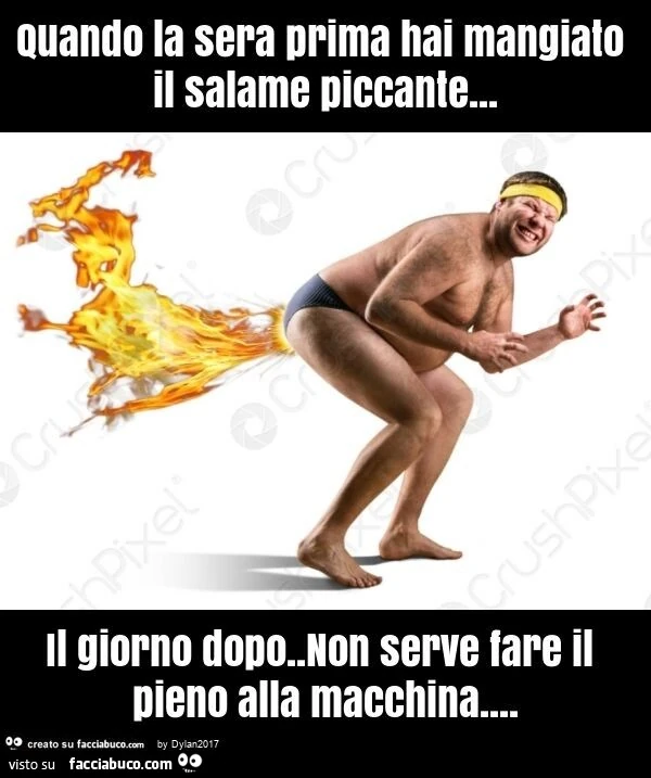 Quando la sera prima hai mangiato il salame piccante… il giorno dopo. Non serve fare il pieno alla macchina