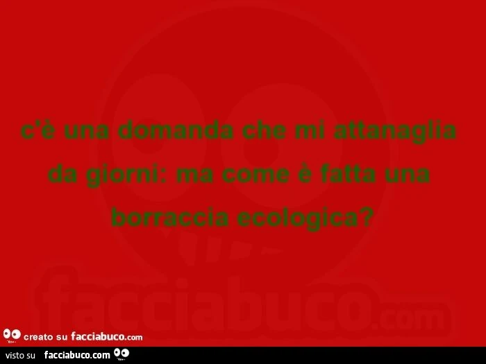 C'รจ una domanda che mi attanaglia da giorni: ma come รจ fatta una borraccia ecologica?