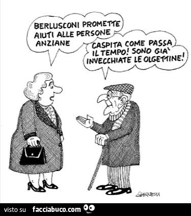 Berlusconi promette aiuti alle persone anziane. Caspita come passa il tempo! Sono già invecchiate le olgettine