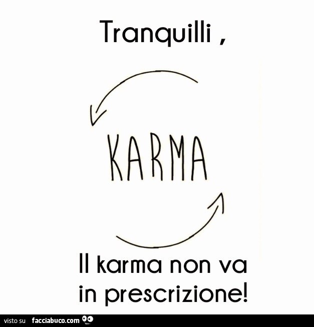 Tranquilli il karma non va in prescrizione