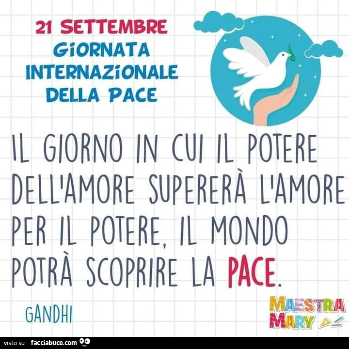 Il giorno in cui il potere dell'amore supererร l'amore per il potere il mondo conoscerร la pace. Gandhi