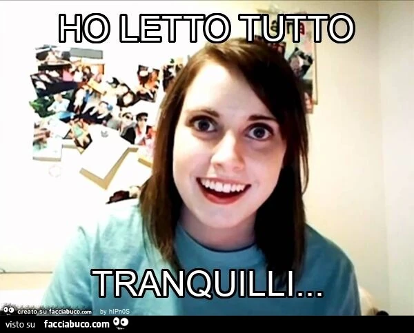Ho letto tutto tranquilli